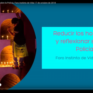 Reducir los homicidios y reflexionar sobre la Policía. Foro Instinto de Vida 17 de octubre de 2018